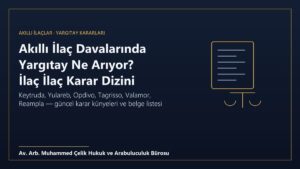 Akıllı ilaç davalarında Yargıtay kararları dizini: Keytruda, Yulareb, Opdivo, Tagrisso, Valamor ve Reampla için karar künyeleri