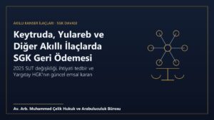 Akıllı kanser ilaçlarında SGK geri ödemesi, Keytruda ve Yulareb için dava süreci ve Yargıtay Hukuk Genel Kurulu emsal kararı