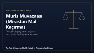 Muris muvazaası (mirastan mal kaçırma) emsal Yargıtay kararı analizi - Isparta miras avukatı