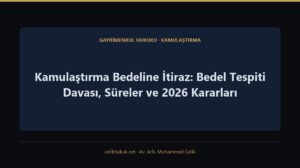 Kamulaştırma Bedeline İtiraz: Bedel Tespiti Davası, Süreler ve 2026 Kararları — Gayrimenkul Hukuku · Kamulaştırma · Av. Arb. Muhammed Çelik